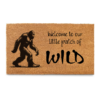 Striding sasquatch, "Welcome to our little patch of wild"